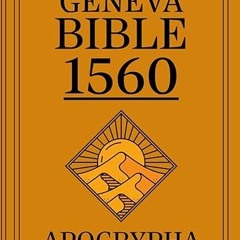 Read✔ ebook✔ ⚡PDF⚡ Apocrypha, The Geneva Bible 1560 First Print Edition: The Complete Lost Scri