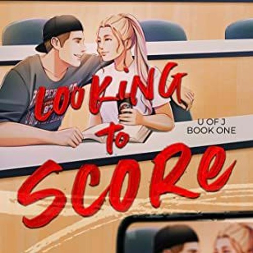 (ePUB) Download Looking To Score: #UofJ Book 1- An Enemies-to-Lovers Romantic Comedy Sports Rom
