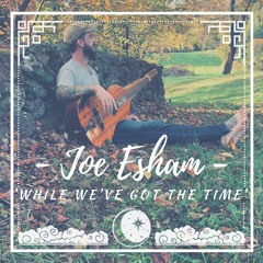 Joe Esham - While We've Got The Time - 02 - The Moon