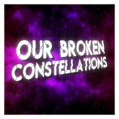 40) Our Broken Constellations (Cover)