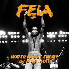 Water No Get Enemy (DJ M.O.S. Edit)