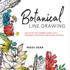 download KINDLE 💛 Botanical Line Drawing: 200 Step-by-Step Flowers, Leaves, Cacti, S