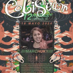 MARCHUKY@COLISEUM 12H FESTIVAL 18/05/2024