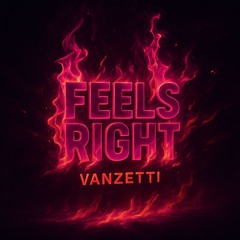 Feels right - Vanzetti