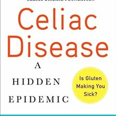 [VIEW] PDF EBOOK EPUB KINDLE Celiac Disease (Updated 4th Edition): A Hidden Epidemic
