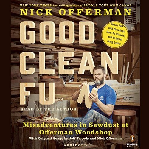 [View] KINDLE PDF EBOOK EPUB Good Clean Fun: Misadventures in Sawdust at Offerman Woodshop by  Nick