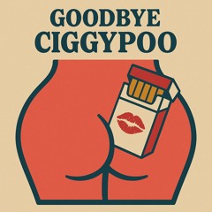Goodbye Ciggypoo