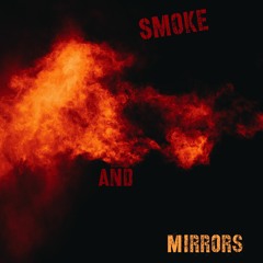 Smoke and Mirrors