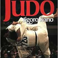 [ACCESS] KINDLE 📒 Kodokan Judo: The Essential Guide to Judo by Its Founder Jigoro Ka
