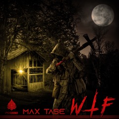 Max Tase - WTF?!  !!! FREEDOWNLOAD on PSY Recs !!!