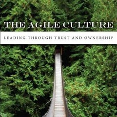 [PDF] ❤️ Read Agile Culture, The: Leading through Trust and Ownership by  Pollyanna Pixton,Paul