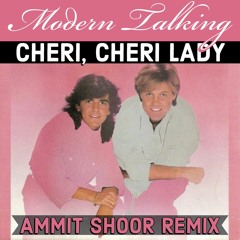 Modern Talking - Cheri Cheri Lady (Ammit Shoor Remix)