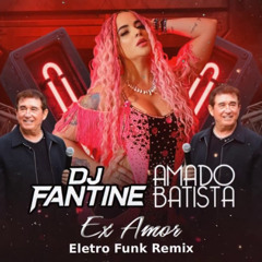 Ex Amor - Amado Batista - Eletro Funk Remix ( Dj Fantine )