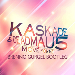 KASKADE & DEADMAU5 - MOVE FOR ME ( BRENNO GURGEL BOOTELG)