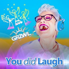 GRZWL - You Did Laugh