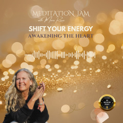 Awakening the heart - Shift Your Energy by Meditation Jam with Maria Rinné - October 2025
