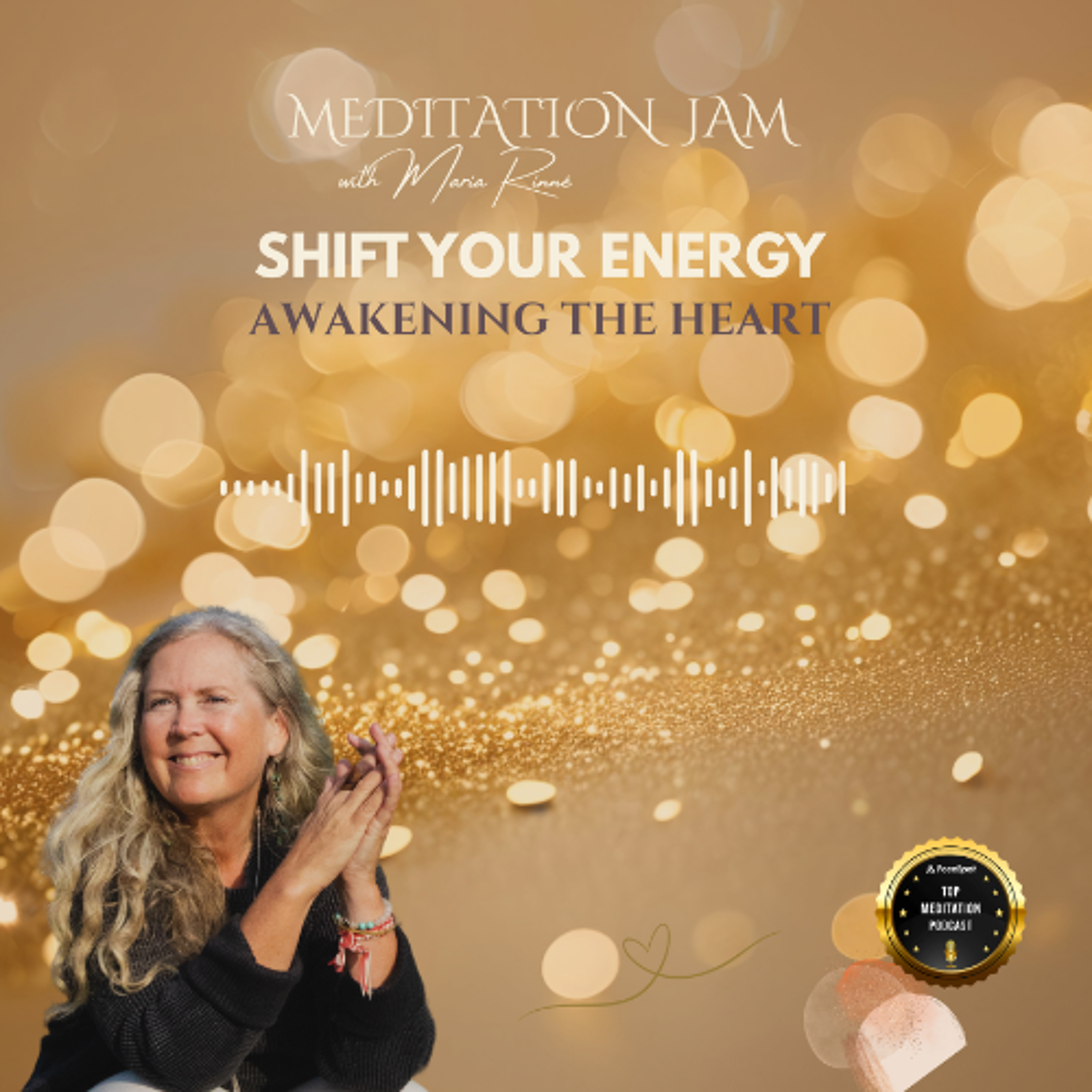 Awakening the heart - Shift Your Energy by Meditation Jam with Maria ...