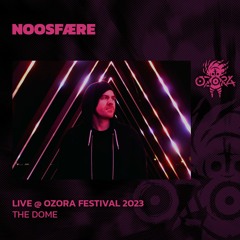 Noosfære @ Ozora Festival 2023 | The Dome