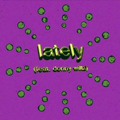 lately (feat. donny willz)