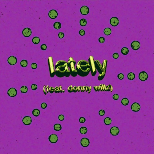 lately (feat. donny willz)