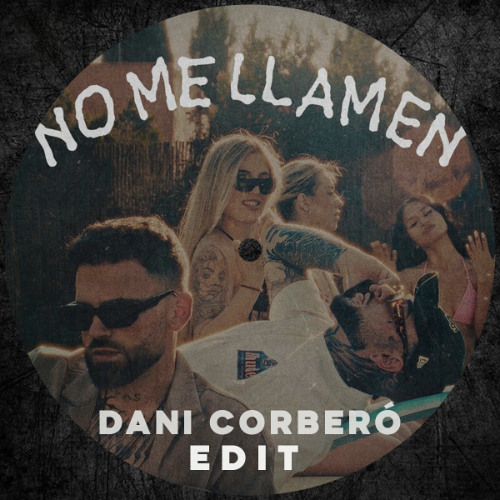 No Me Llamen (DANI CORBERÓ EDIT) FREE DOWNLOAD