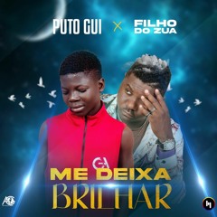 Puto Gui Feat Filho Do Zua - Me deixa Brilhar