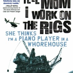 eBook❤️PDF⚡️ Don't Tell Mom I Work On The Rigs She Thinks I'm a Piano Player in a Whorehouse