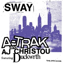 A-Trak & AJ Christou - Sway (ft. Duckwrth) (Extended Mix)