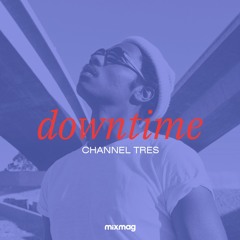 Downtime: Channel Tres Gemini Mix