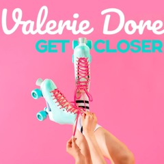 Valerie Dore - Get Closer (JTV 2025 Unofficial Remix)