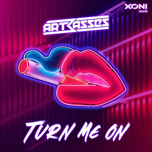 Artbasses - Turn Me On | AVAILABLE NOW