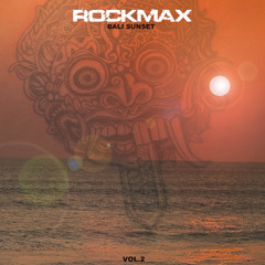 Rockmax - Bali SunSet Vol.2 | Melodic Techno & Deep