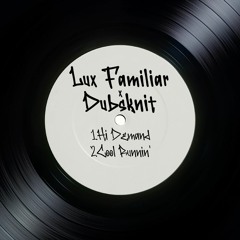 Lux Familiar x Dubsknit - Cool Runnin'