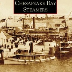 VIEW [EBOOK EPUB KINDLE PDF] Chesapeake Bay Steamers (MD and VA) (Images of America)