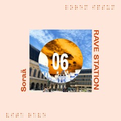RAVE STATION 006 - Soraä