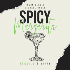 Michael Bublé & Jason Derulo - Spicy Margarita (Torgils Remix)