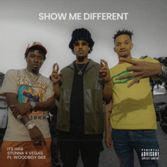 ITS HAB & STUNNA 4 VEGAS FT WOODBOY GEE - Show Me Different