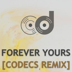 Forever Yours - Kygo, Avicii [Codecs Remix]