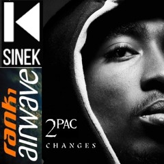 2Pac X Rank 1 X SINEK - Changes The Airwave