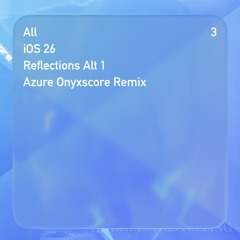iOS 26 Reflections Alt 1 (Azure Onyxscore Remix)