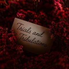 Trials & Tribulations