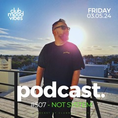 Club Mood Vibes Podcast #507 ─ NOT SYSTEM