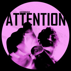 Herbrido - Attention (Original Mix)