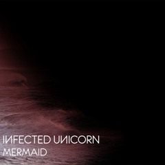 Iиfected Uиicorn - Mermaid