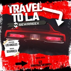 Sewrreex - Travel To LA ( Scratch Records Release) #SHRS091