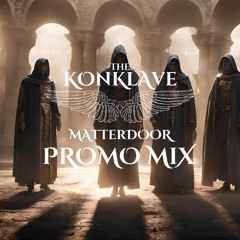 001 - Matterdoor Promo mix - The Konklave