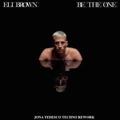 Eli Brown  - Be The One ( Jona Tedesco Rework)