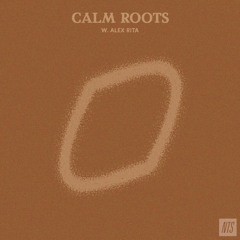 Calm Roots 6 w Alex Rita