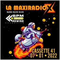 UNIVERSO BPM REWIND Cassette 41 - 07/01/22 - LA MAXI RADIO -