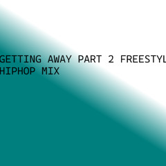 Getting Away Part 2 Freestyle Hiphop Mix